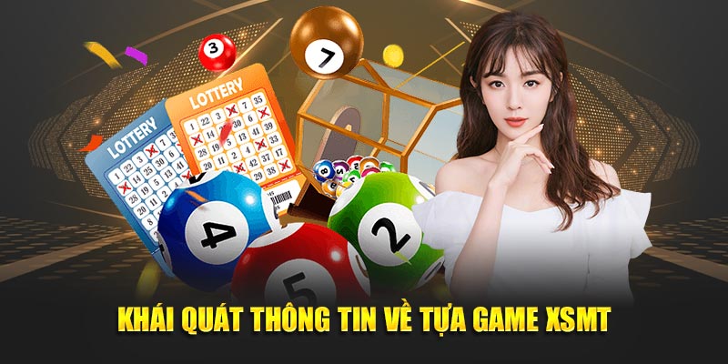 Khái quát thông tin cơ bản về tựa game XSMT