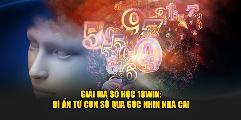 Giải Mã Số Học jun88win: Bí Ẩn Từ Con Số Qua Góc Nhìn Nhà Cái