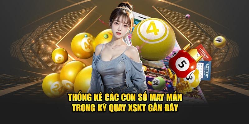    Thống kê các con số may mắn trong kỳ quay XSKT gần đây
