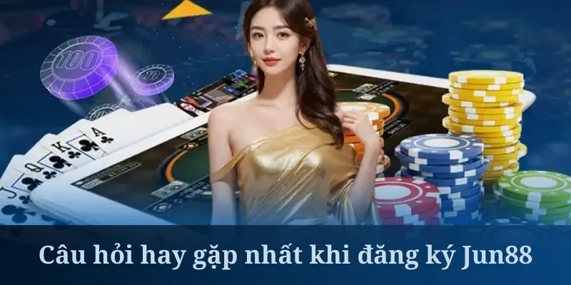 Nhận quà đăng ký Jun88 cần thực hiện đủ yêu cầu