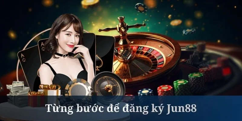 Thực hiện đăng ký Jun88 khá dễ dàng qua website