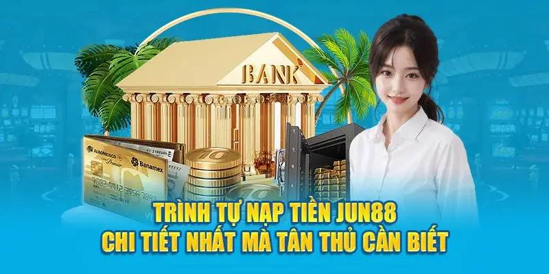 Hướng dẫn toàn diện quy trình nạp xu JUN88